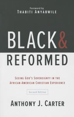 Black and Reformed: Seeing God's Sovereignty in... 1629952303 Book Cover