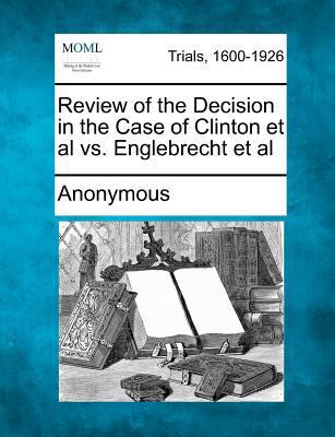 Review of the Decision in the Case of Clinton e... 1275114547 Book Cover