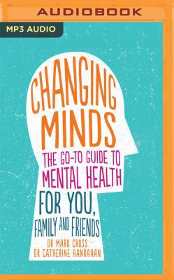 Changing Minds: The Go-To Guide to Mental Healt... 1978633505 Book Cover