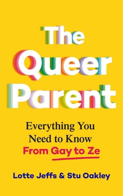 The Queer Parent: Everything You Need to Know f... 1627783377 Book Cover