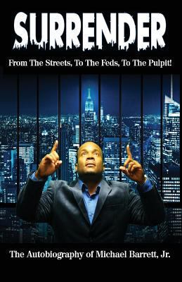 Surrender: From the Streets, to the Feds, to th... 1682704122 Book Cover