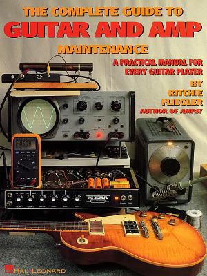 The Complete Guide to Guitar and Amp Maintenanc... 0793534909 Book Cover