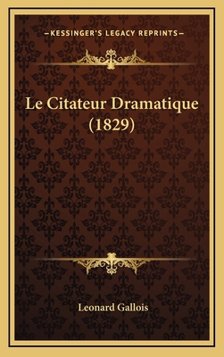 Le Citateur Dramatique (1829) [French] 1167914074 Book Cover
