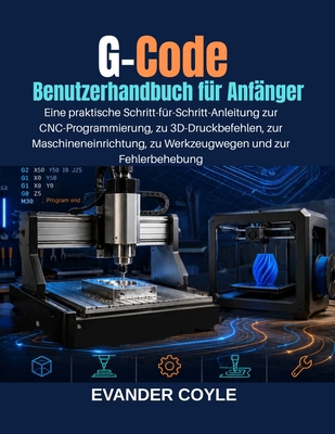 G-Code Benutzerhandbuch für Anfänger [German] B0H4M3NNLK Book Cover