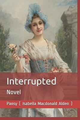 Interrupted: Novel 1731054912 Book Cover