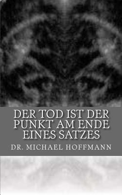 Der Tod ist der Punkt am Ende eines Satzes [German] 1503063534 Book Cover