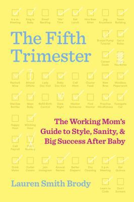 The Fifth Trimester: The Working Mom's Guide to... 152475059X Book Cover