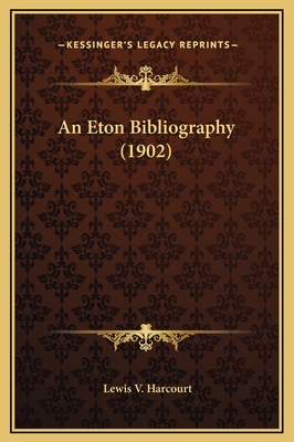 An Eton Bibliography (1902) 1169255914 Book Cover