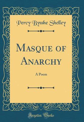 Masque of Anarchy: A Poem (Classic Reprint) 0266569706 Book Cover