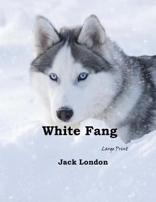 White Fang: Large Print 1546316582 Book Cover