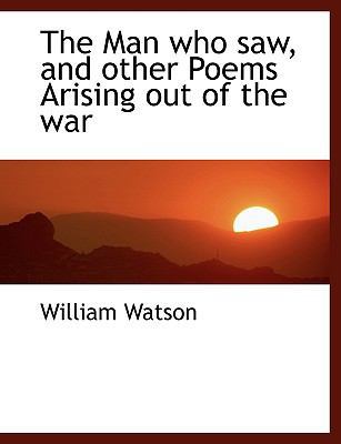 The Man Who Saw, and Other Poems Arising Out of... [Large Print] 1115320262 Book Cover