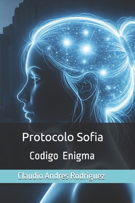 Protocolo Sofia: Codigo Enigma [Spanish] B0FD8VSQV8 Book Cover