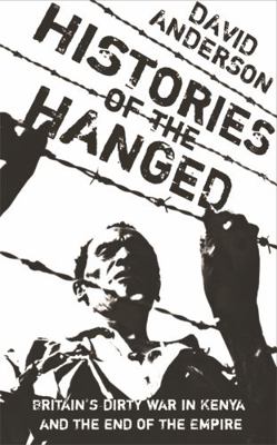 Histories of the Hanged: Britain's Dirty War in... 0753819023 Book Cover