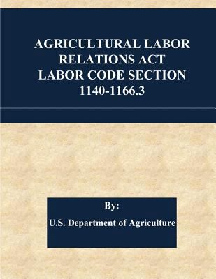 Agricultural Labor Relations Act Labor Code Sec... 1542798469 Book Cover