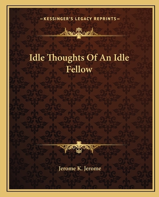 Idle Thoughts Of An Idle Fellow 1162667214 Book Cover