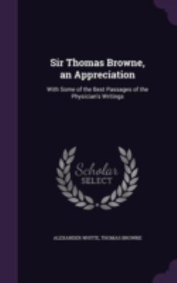 Sir Thomas Browne, an Appreciation: With Some o... 1341054292 Book Cover