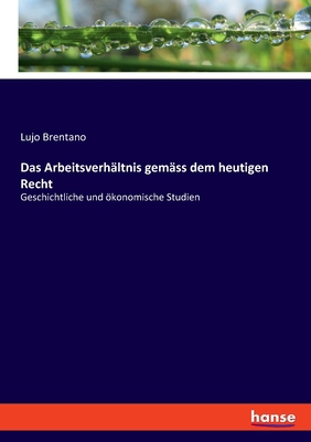 Das Arbeitsverhältnis gemäss dem heutigen Recht... [German] 3348086671 Book Cover
