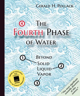 The Fourth Phase of Water: Beyond Solid, Liquid... 0962689548 Book Cover