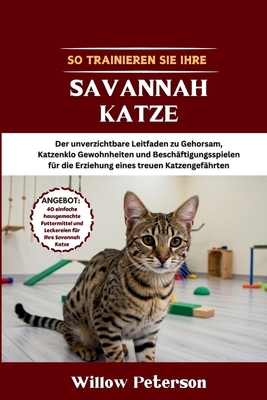 So trainieren Sie Ihre Savannah Katze: Der unve... [German] B0FKZTTZ7L Book Cover