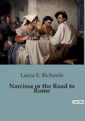 Narcissa or the Road to Rome: A Journey of Drea... B0CCCZ36JN Book Cover