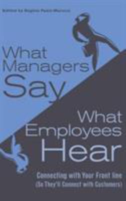 What Managers Say, What Employees Hear: Connect... 0275987035 Book Cover