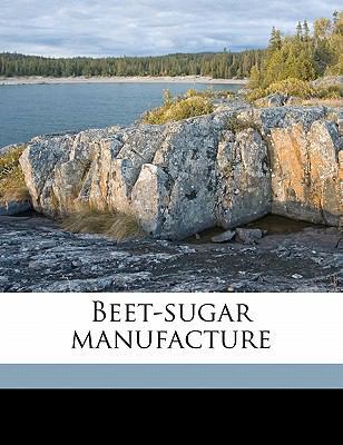 Beet-Sugar Manufacture 1177557649 Book Cover