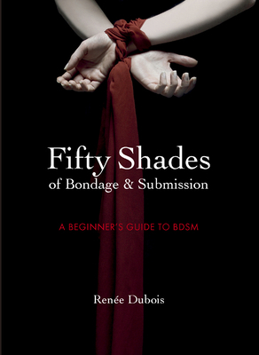 50 Shades of Bondage & Submission: A Beginner's... 1780972989 Book Cover