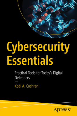 Cybersecurity Essentials: Practical Tools for T... B0D3FYJWVQ Book Cover