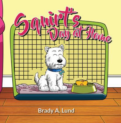 Squirt's Day at Home 0997151633 Book Cover
