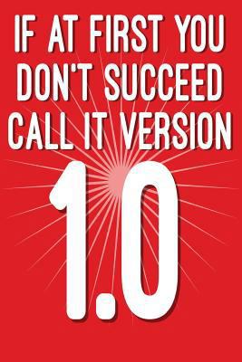 If at First You Don't Succeed Call It Version 1... 172462475X Book Cover