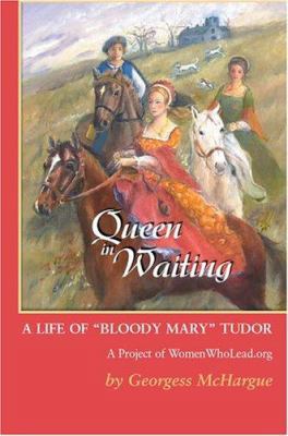 Queen in Waiting: A Life of Bloody Mary Tudor 0595312543 Book Cover