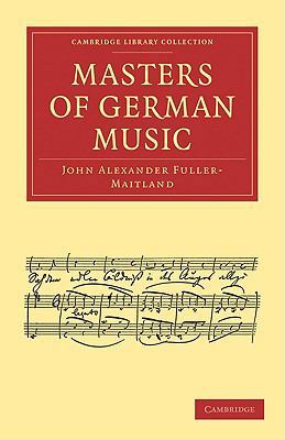 Masters of German Music 1108004806 Book Cover