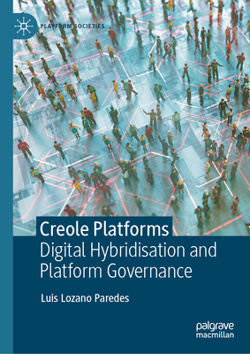 Creole Platforms: Digital Hybridisation and Pla... 9819246377 Book Cover