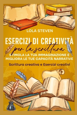 Esercizi di creatività per la scrittura: Stimol... [Italian] B0D1YQL9MJ Book Cover