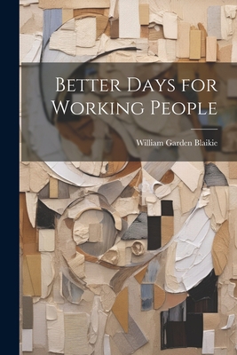 Better Days for Working People 1021967203 Book Cover