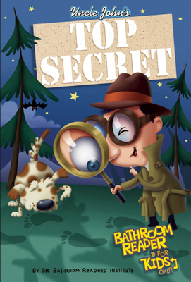 Uncle John's Top Secret Bathroom Reader for Kid... 1592232310 Book Cover