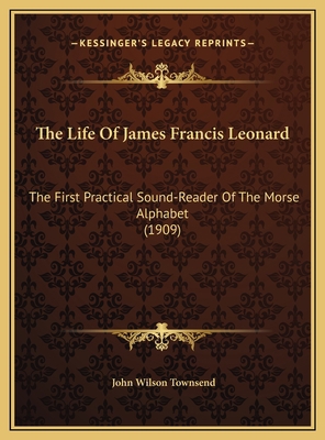 The Life Of James Francis Leonard: The First Pr... 1169743811 Book Cover
