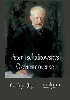 Peter Tschaikowskys Orchesterwerke [German] 3845725079 Book Cover