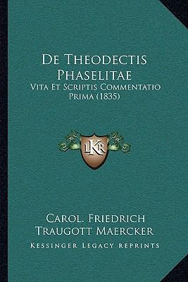 De Theodectis Phaselitae: Vita Et Scriptis Comm... [Latin] 116745152X Book Cover