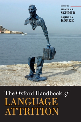 Oxford Handbook of Language Attrition 0198793596 Book Cover