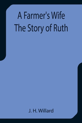 A Farmer's Wife The Story of Ruth 9355757719 Book Cover