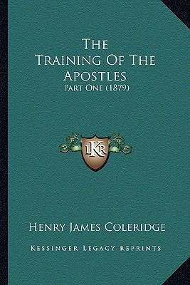 The Training Of The Apostles: Part One (1879) 1163912832 Book Cover