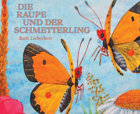 Die Raupe und der Schmetterling [German] 1732887772 Book Cover