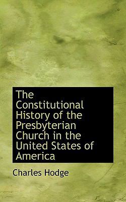 The Constitutional History of the Presbyterian ... 1115851950 Book Cover