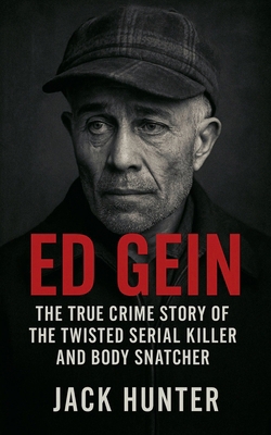 Ed Gein: The True Crime Story of the Twisted Se... B0F2RFHCHH Book Cover