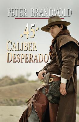 45-Caliber Desperado [Large Print] 1410445550 Book Cover