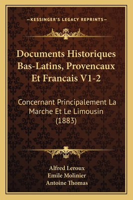 Documents Historiques Bas-Latins, Provencaux Et... [French] 1168165857 Book Cover