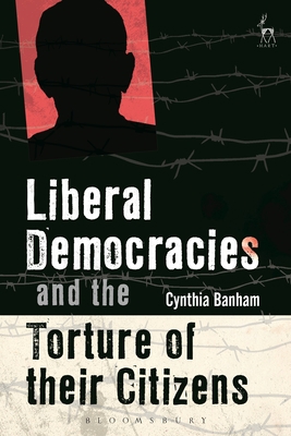 Liberal Democracies and the Torture of Their Ci... 1509906843 Book Cover