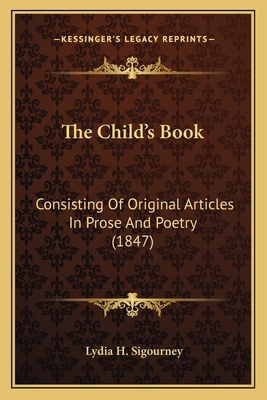 The Child's Book: Consisting Of Original Articl... 1164087118 Book Cover