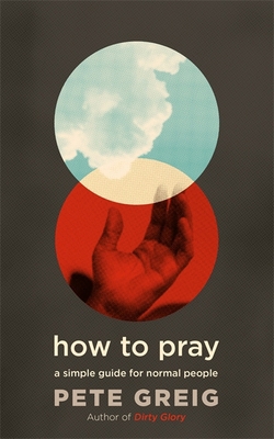 How to Pray: A Simple Guide for Normal People 1529374928 Book Cover